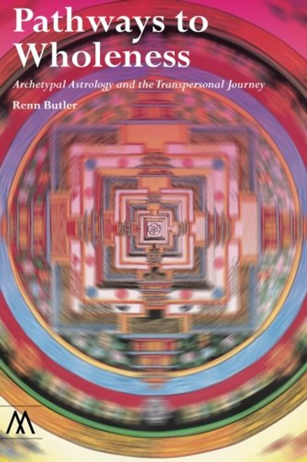 Pathways to Wholeness: Archetypal Astrology and the Transpersonal Journey (Muswell Hill Press) Pathways to Wholeness: Archetypal Astrology and the Transpersonal Journey (Muswell Hill Press)