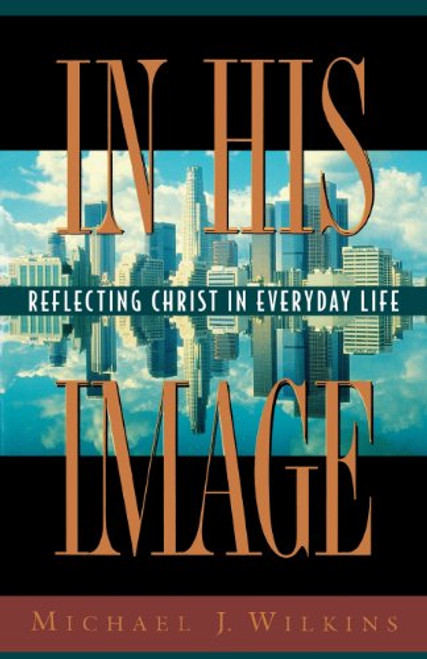 In His Image: Reflecting Christ in Everyday Life (Secrets)