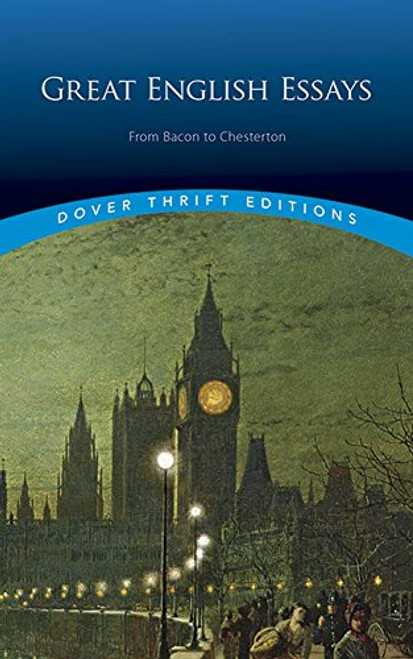 Great English Essays: From Bacon to Chesterton (Dover Thrift Editions)