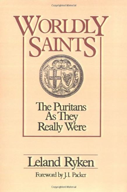 Worldly Saints: The Puritans As They Really Were