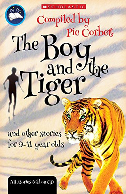 The Boy and the tiger and other stories for 9 to 11 year olds (Pie Corbett's Storyteller)