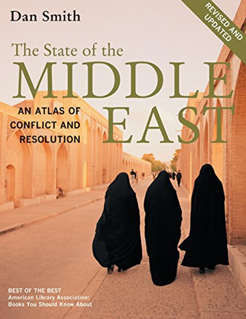 The State of the Middle East, Revised and Updated: An Atlas of Conflict and Resolution The State of the Middle East, Revised and Updated: An Atlas of Conflict and Resolution