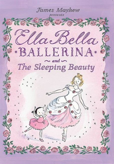 Ella Bella Ballerina and The Sleeping Beauty (Ella Bella Ballerina Series)