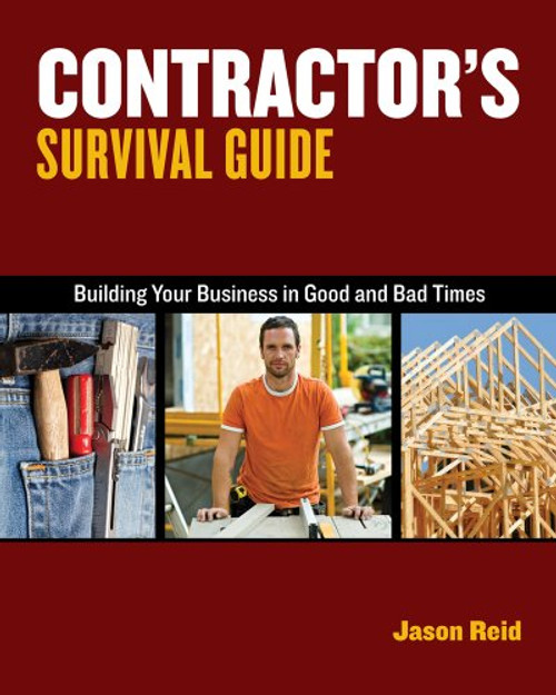 Contractors Survival Guide: Building Your Business in Good Times and Bad