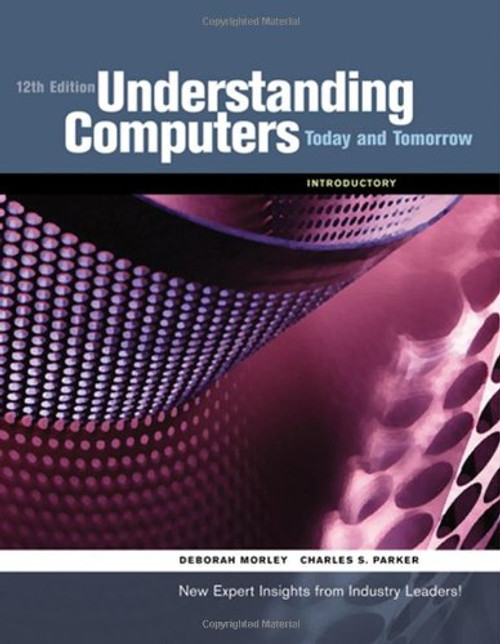 Understanding Computers: Today and Tomorrow, 12th Edition Introductory (Available Titles Skills Assessment Manager (SAM) - Office 2010)