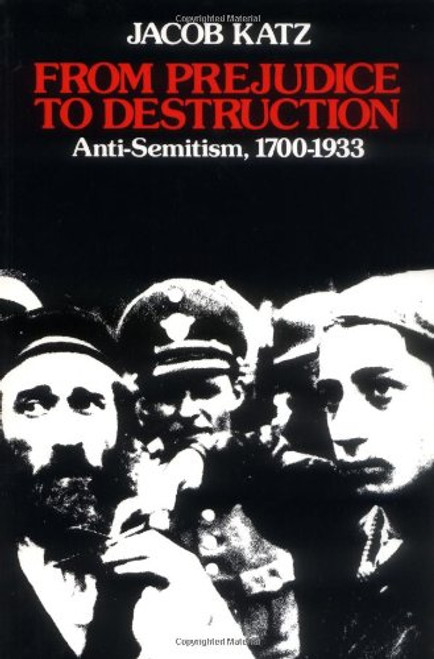 From Prejudice to Destruction: Anti-Semitism, 17001933 From Prejudice to Destruction: Anti-Semitism, 17001933