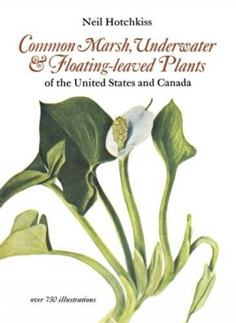 Common Marsh, Underwater and Floating-leaved Plants of the United States and Canada (Dover Books on Nature)