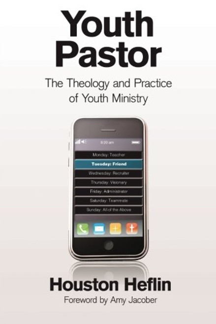 Youth Pastor: The Theology and Practice of Youth Ministry Youth Pastor: The Theology and Practice of Youth Ministry