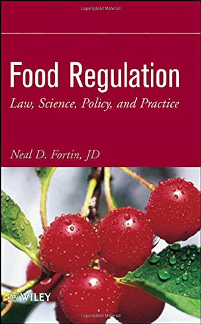 Food Regulation: Law, Science, Policy, and Practice Food Regulation: Law, Science, Policy, and Practice