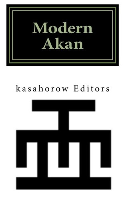 Modern Akan: A concise introduction to the Akuapem, Fanti and Twi language (Akan Edition)