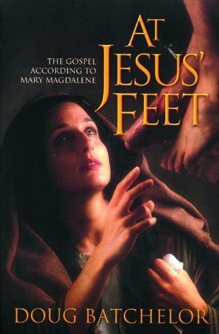 At Jesus Feet: The Gospel According to Mary Magdalene At Jesus Feet: The Gospel According to Mary Magdalene