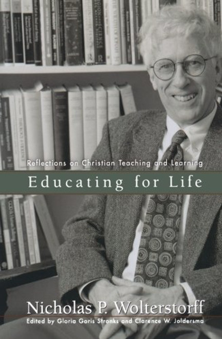 Educating for Life: Reflections on Christian Teaching and Learning Educating for Life: Reflections on Christian Teaching and Learning