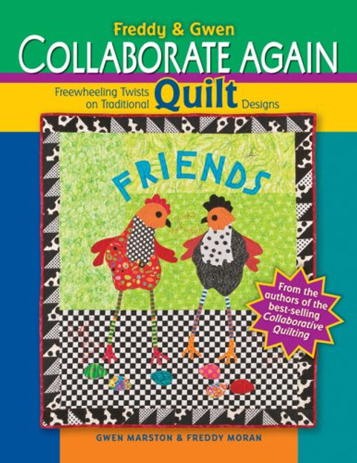 Freddy & Gwen Collaborate Again: Freewheeling Twists on Traditional Quilt Designs