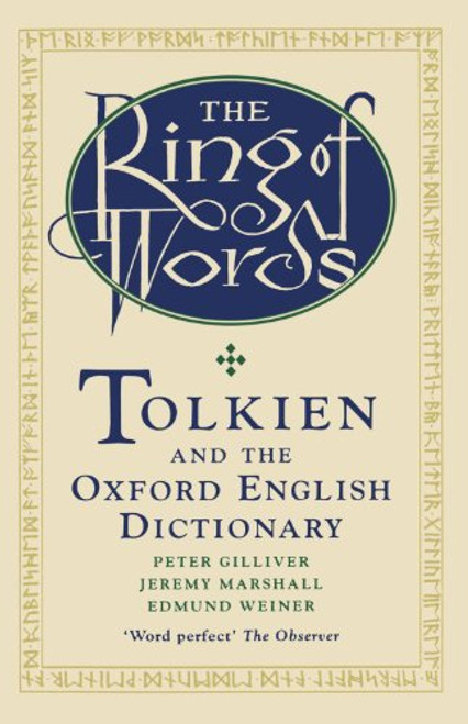 The Ring of Words: Tolkien and the Oxford English Dictionary The Ring of Words: Tolkien and the Oxford English Dictionary