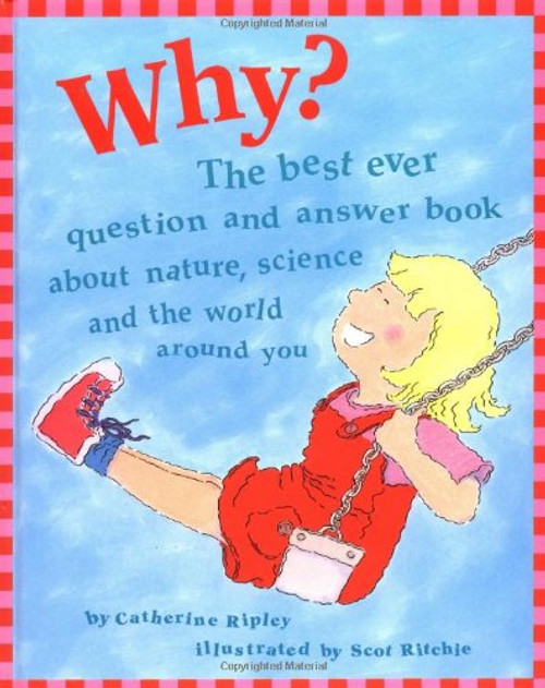 Why?: The Best Ever Question and Answer Book About Nature, Science, and the World Around You