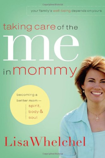 Taking Care of the Me in Mommy: Becoming a Better Mom - Spirit, Body & Soul