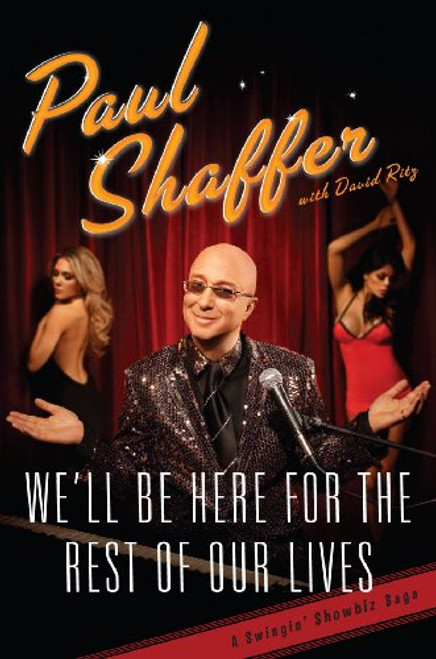 We'll Be Here For the Rest of Our Lives: A Swingin' Show-biz Saga