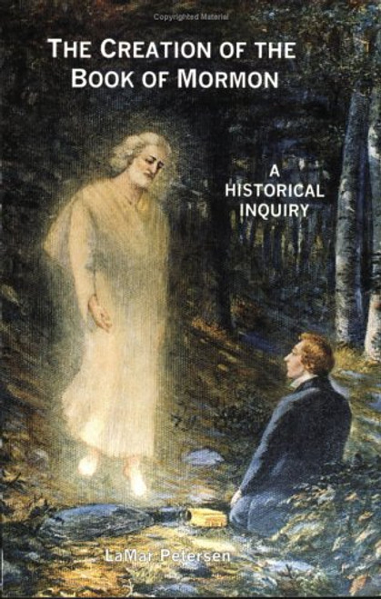 The Creation of the Book of Mormon : A Historical Inquiry