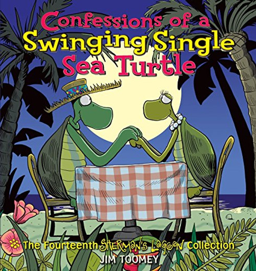 Confessions of a Swinging Single Sea Turtle: The Fourteenth Sherman's Lagoon Collection (Sherman's Lagoon Collections)