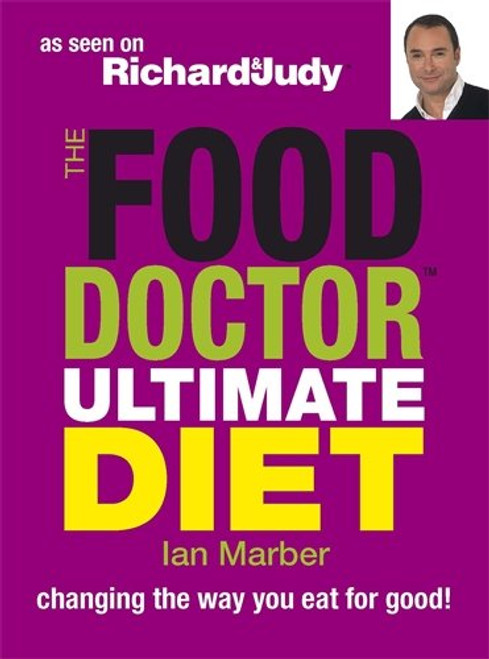 The Food Doctor Ultimate Diet: Changing the Way You Eat for Good!