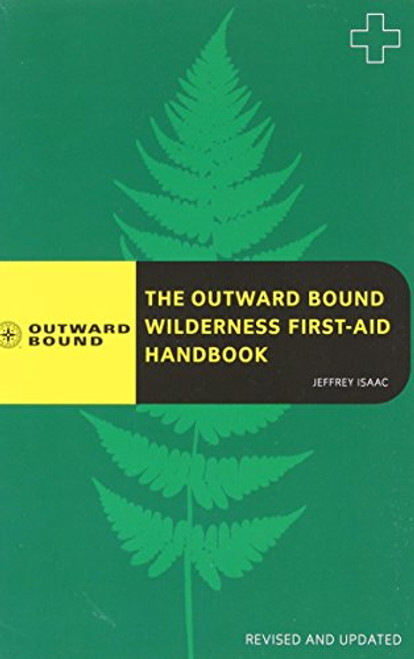 The Outward Bound Wilderness First-Aid Handbook, Revised and Updated