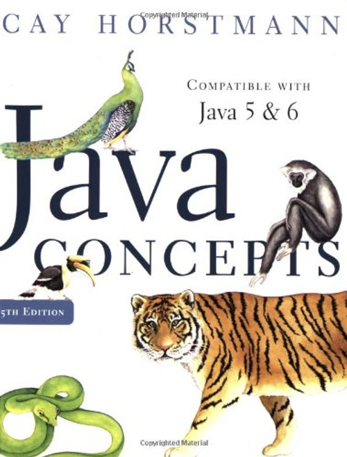 Java Concepts, Compatible with Java 5 and 6, 5th Edition