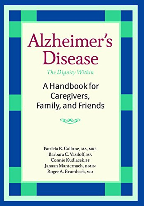 Alzheimer's Disease: A Handbook for Caregivers, Family, and Friends