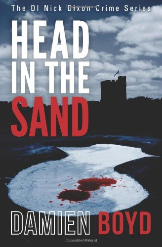 Head In The Sand (The DI Nick Dixon Crime Series)