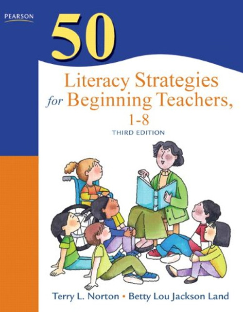 50 Literacy Strategies for Beginning Teachers, 1-8 (3rd Edition) (Teaching Strategies Series)
