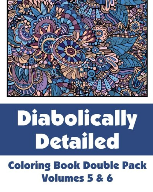 Diabolically Detailed Coloring Book Double Pack (Volumes 5 & 6) (Art-Filled Fun Coloring Books)