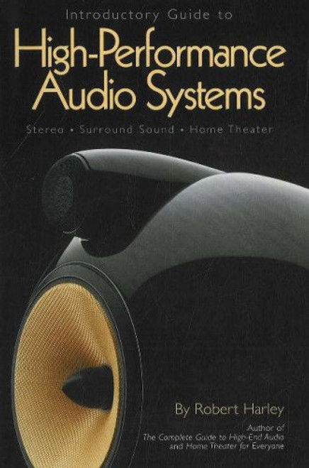 Introductory Guide to High-Performance Audio Systems: Stereo - Surround Sound -  Home Theater