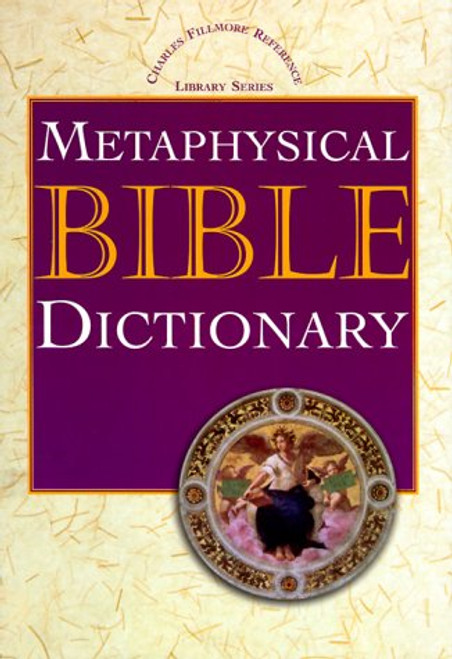 Metaphysical Bible Dictionary (Charles Fillmore Reference Library)