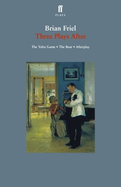 Three Plays After: The Yalta Game, The Bear, Afterplay (Faber Plays)