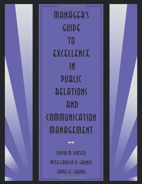 Manager's Guide to Excellence in Public Relations and Communication Management (Routledge Communication Series)