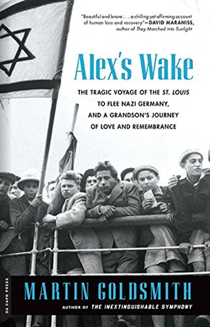 Alex's Wake: The Tragic Voyage of the St. Louis to Flee Nazi Germanyand a Grandsons Journey of Love and Remembrance