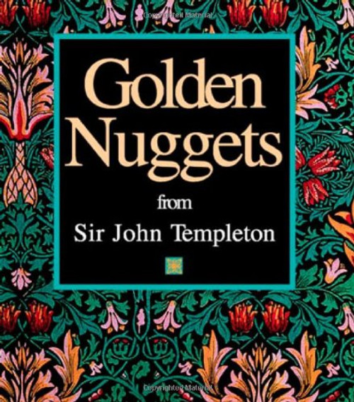 Golden Nuggets from Sir John Templeton Golden Nuggets from Sir John Templeton