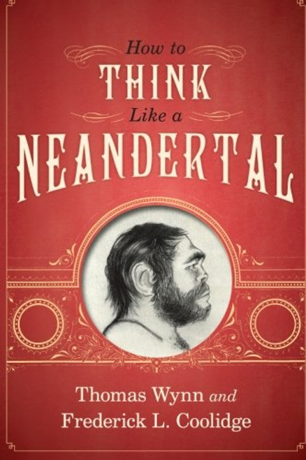 How To Think Like a Neandertal