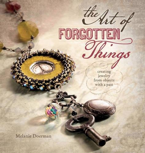 The Art of Forgotten Things: Creating Jewelry from Objects with A Past The Art of Forgotten Things: Creating Jewelry from Objects with A Past