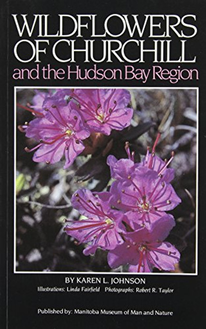 Wildflowers of Churchill: And the Hudson Bay Region