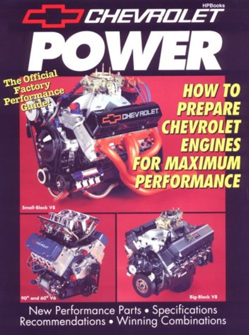 Chevrolet Power:  How to Prepare Chevrolet Engines for Maximum Performance (HPBooks)