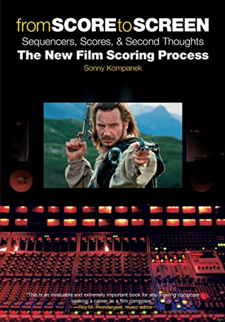 From Score To Screen: Sequencers, Scores And Second ThoughtsThe New Film Scoring Process
