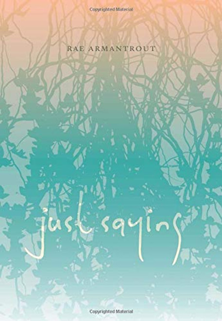 Just Saying (Wesleyan Poetry Series)