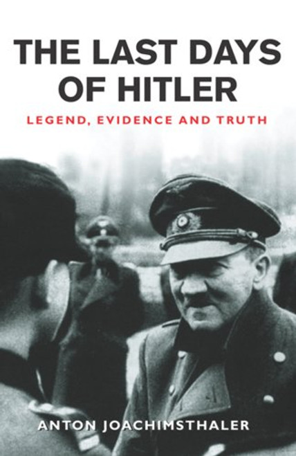 Cassell Military Classics: The Last Days of Hitler: Legend, Evidence and Truth