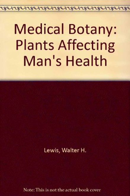 Medical Botany: Plants Affecting Man's Health