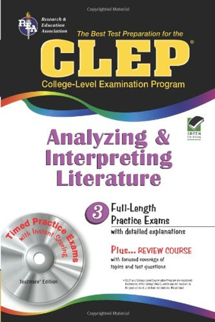 CLEP Analyzing & Interpreting Literature with CD-ROM (REA): The Best Test Prep for the CLEP Analyzing and Interpreting Literature Exam with REA's TESTware (Test Preps) CLEP Analyzing & Interpreting Literature with CD-ROM (REA): The Best Test Prep for the CLEP Analyzing and Interpreting Literature Exam with REA's TESTware (Test Preps)