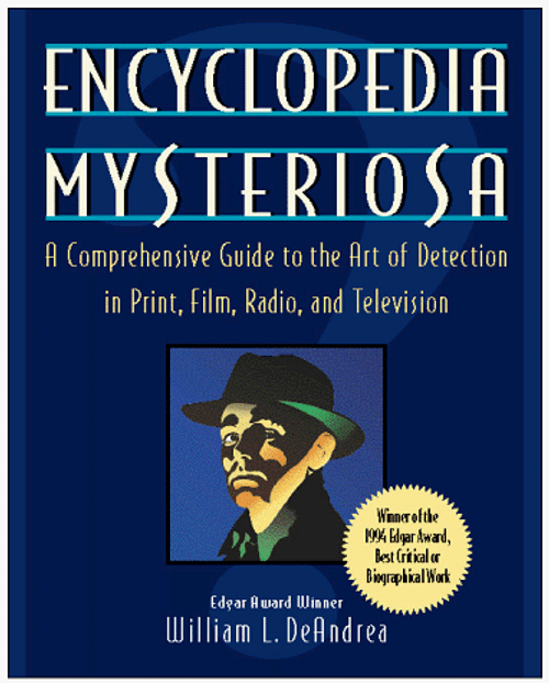 Encyclopedia Mysteriosa: A Comprehensive Guide to the Art of Detection in Print, Film, Radio, and Television Encyclopedia Mysteriosa: A Comprehensive Guide to the Art of Detection in Print, Film, Radio, and Television