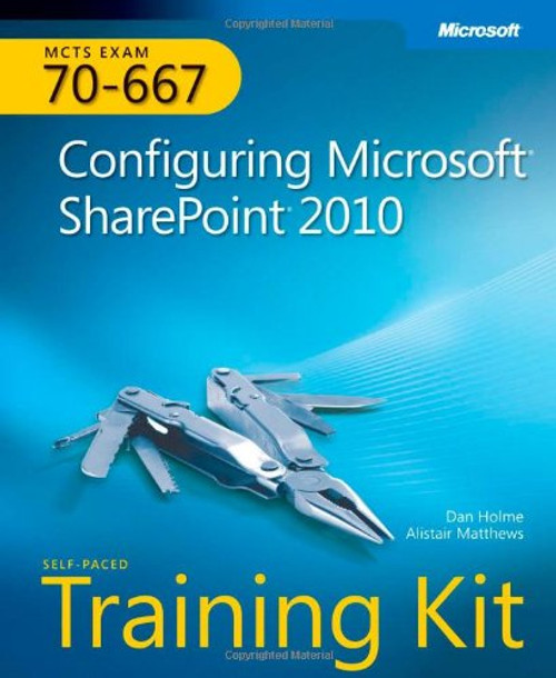 MCTS Self-Paced Training Kit (Exam 70-667): Configuring Microsoft SharePoint 2010 (Microsoft Press Training Kit)