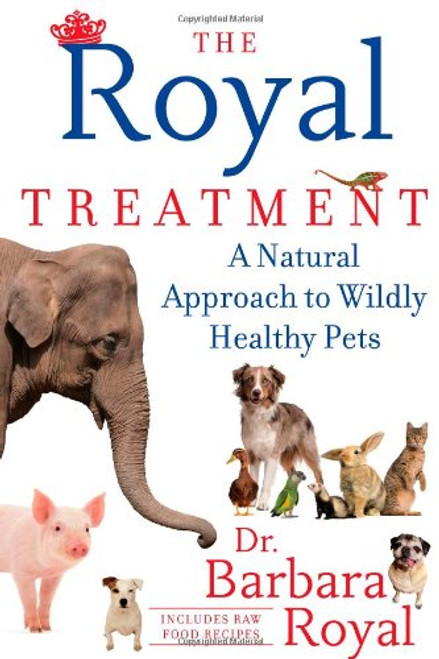 The Royal Treatment: A Natural Approach to Wildly Healthy Pets