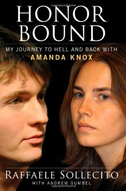 Honor Bound: My Journey to Hell and Back with Amanda Knox