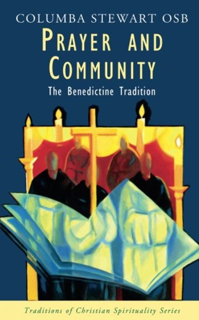 Prayer and Community: The Benedictine Tradition (Traditions of Christian Spirituality)